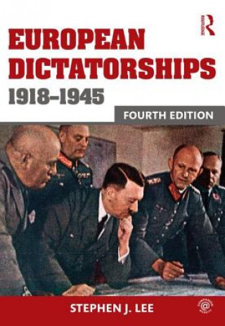 Carte European Dictatorships 1918-1945 Stephen J Lee