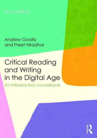 Kniha Critical Reading and Writing in the Digital Age Andrew Goatly