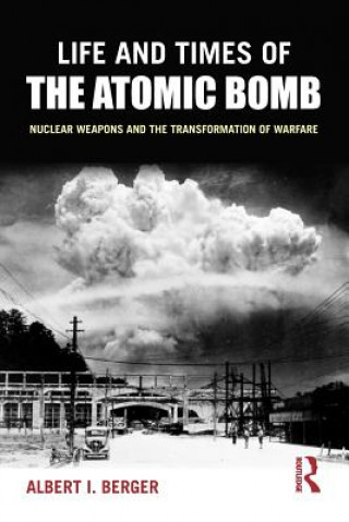 Carte Life and Times of the Atomic Bomb Albert I Berger