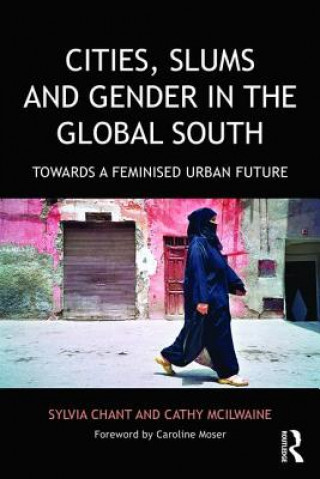 Kniha Cities, Slums and Gender in the Global South Sylvia Chant