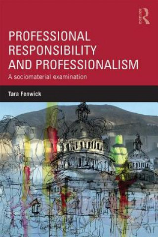 Könyv Professional Responsibility and Professionalism Tara Fenwick