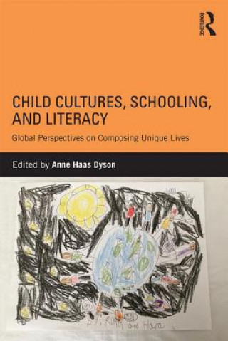 Książka Child Cultures, Schooling, and Literacy Anne Haas Dyson