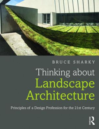 Knjiga Thinking about Landscape Architecture Bruce G Sharky