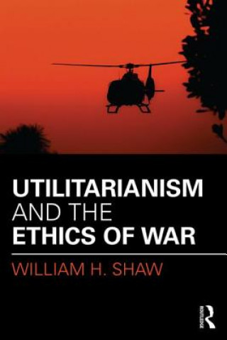 Carte Utilitarianism and the Ethics of War William Shaw