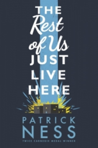 Kniha The Rest of Us Just Live Here Patrik Ness