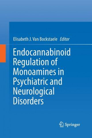 Książka Endocannabinoid Regulation of Monoamines in Psychiatric and Neurological Disorders Elisabeth J. van Bockstaele