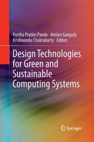 Książka Design Technologies for Green and Sustainable Computing Systems Krishnendu Chakrabarty