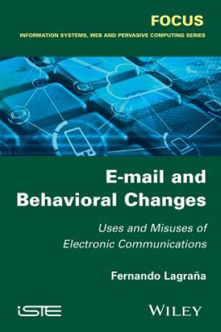 Carte E-mail and Behavioral Changes - Uses and Misuses of Electronic Communications Fernando Lagrana