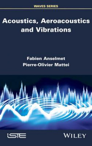 Книга Acoustics, Aeroacoustics and Vibrations Fabien Anselmet