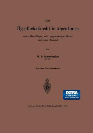 Kniha Der Hypothekarkredit in Argentinien, Seine Grundlagen, Sein Gegenwartiger Stand Und Seine Zukunft William Donald Schwabacher