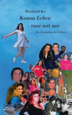 Knjiga Komm Leben - tanz mit mir Bernhard Ka