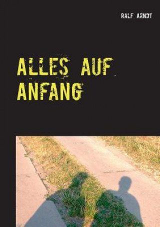 Könyv Alles auf Anfang Ralf Arndt