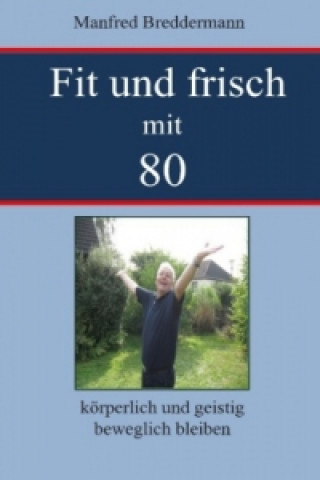 Könyv Fit und frisch mit 80 Manfred Breddermann