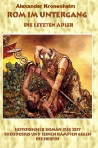 Könyv Rom im Untergang - Sammelband 2: Die letzten Adler Alexander Kronenheim