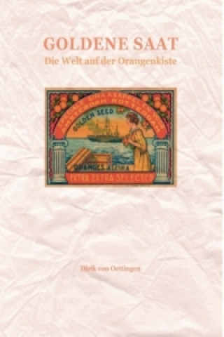 Könyv Goldene Saat Dirik von Oettingen