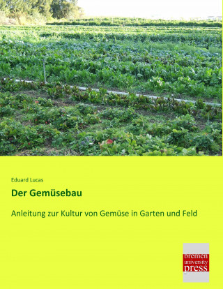 Könyv Der Gemüsebau Eduard Lucas