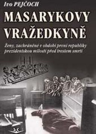 Book Masarykovy vražedkyně Ivo Pejčoch