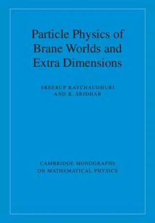 Carte Particle Physics of Brane Worlds and Extra Dimensions Sreerup Raychaudhuri