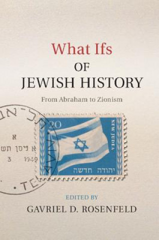 Книга What Ifs of Jewish History Gavriel Rosenfeld