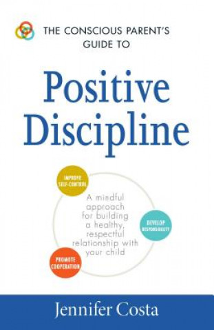 Książka Conscious Parent's Guide to Positive Discipline Jennifer Costa