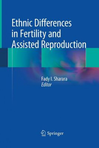 Knjiga Ethnic Differences in Fertility and Assisted Reproduction Fady I. Sharara