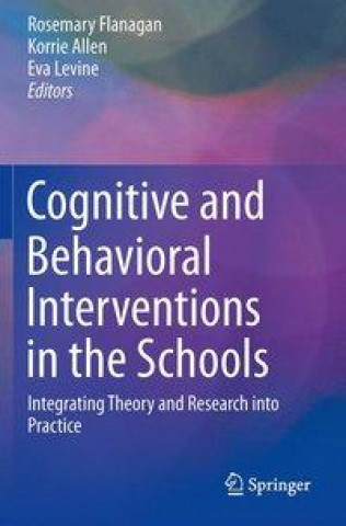 Könyv Cognitive and Behavioral Interventions in the Schools Rosemary Flanagan