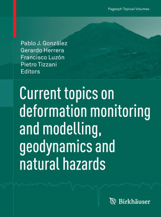 Carte Current topics on deformation monitoring and modelling, geodynamics and natural hazards Pablo J. González