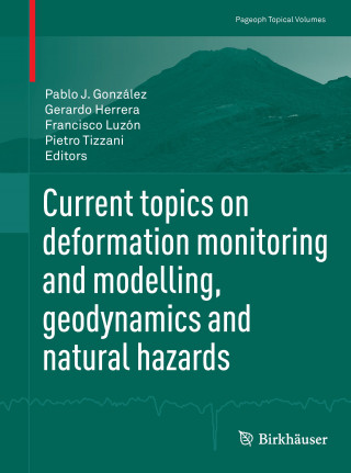 Kniha Current topics on deformation monitoring and modelling, geodynamics and natural hazards Pablo J. González