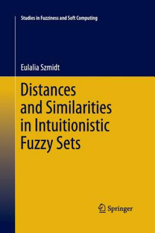 Βιβλίο Distances and Similarities in Intuitionistic Fuzzy Sets Eulalia Szmidt