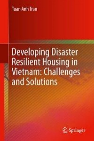 Carte Developing Disaster Resilient Housing in Vietnam: Challenges and Solutions Tuan Anh Tran