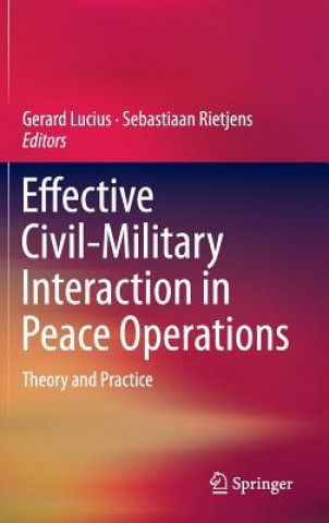 Kniha Effective Civil-Military Interaction in Peace Operations Gerard Lucius