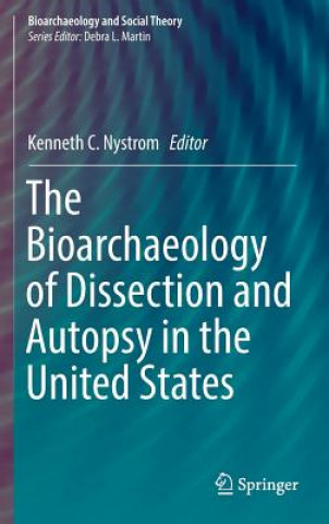 Könyv Bioarchaeology of Dissection and Autopsy in the United States Kenneth C. Nystrom