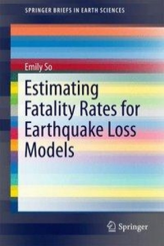 Książka Estimating Fatality Rates for Earthquake Loss Models Emily So