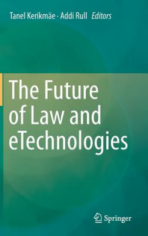Könyv Future of Law and eTechnologies Tanel Kerikmäe