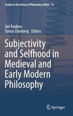 Knjiga Subjectivity and Selfhood in Medieval and Early Modern Philosophy Jari Kaukua