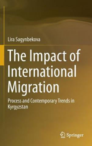 Kniha Impact of International Migration Lira Sagynbekova