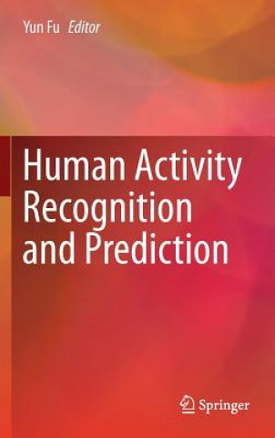 Buch Human Activity Recognition and Prediction Yun Fu