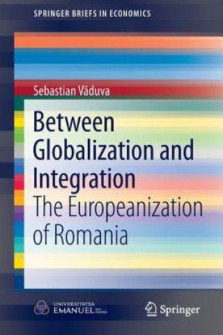 Kniha Between Globalization and Integration Sebastian Vaduva