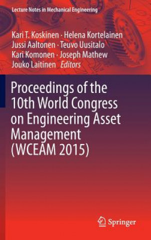 Kniha Proceedings of the 10th World Congress on Engineering Asset Management (WCEAM 2015) Kari T. Koskinen