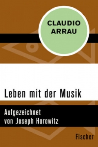 Kniha Leben mit der Musik Claudio Arrau
