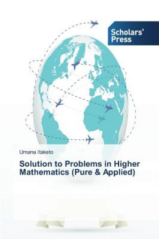 Book Solution to Problems in Higher Mathematics (Pure & Applied) Itaketo Umana