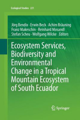 Książka Ecosystem Services, Biodiversity and Environmental Change in a Tropical Mountain Ecosystem of South Ecuador Erwin Beck