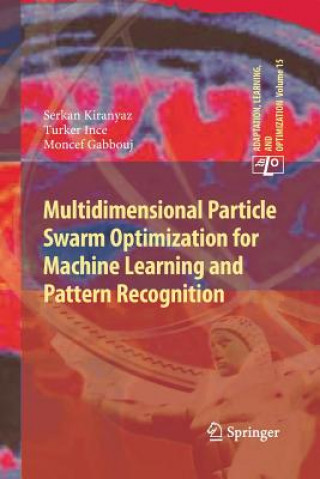 Książka Multidimensional Particle Swarm Optimization for Machine Learning and Pattern Recognition Serkan Kiranyaz