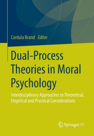 Könyv Dual-Process Theories in Moral Psychology Cordula Brand