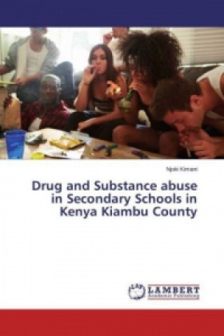 Knjiga Drug and Substance abuse in Secondary Schools in Kenya Kiambu County Njoki Kimani