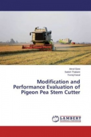 Kniha Modification and Performance Evaluation of Pigeon Pea Stem Cutter Amol Gore
