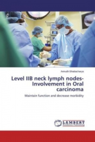 Libro Level IIB neck lymph nodes- Involvement in Oral carcinoma Anirudh Bhattacharya