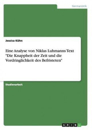 Książka Eine Analyse von Niklas Luhmanns Text Die Knappheit der Zeit und die Vordringlichkeit des Befristeten Jessica Kühn