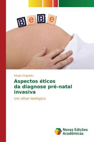 Kniha Aspectos eticos da diagnose pre-natal invasiva Grigoleto Sergio