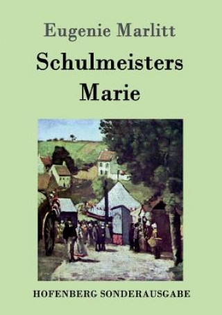 Knjiga Schulmeisters Marie Eugenie Marlitt